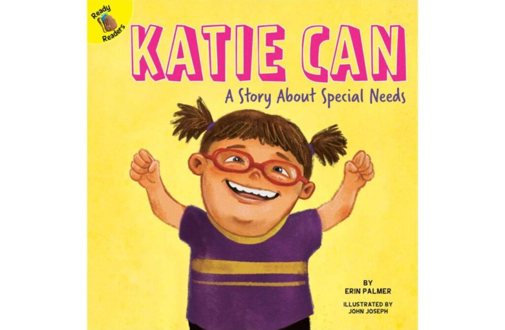 "Katie Can" by Erin Palmer shares the story of Katie, a girl with Down Syndrome.