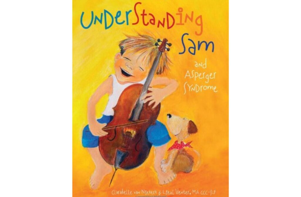 "Understanding Sam and Asperger Syndrome" book by Clarabelle Van Niekerk and Liezl Venter explores this form of autism